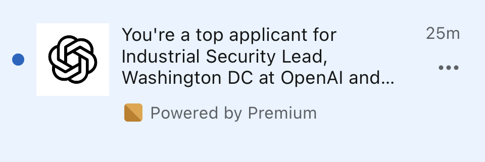 LinkedIn Premium notification: You're a top applicant for Industrial Security Lead, Washington DC at OpenAI and... · Powered by Premium